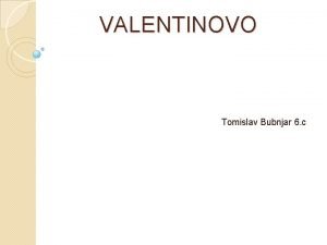 VALENTINOVO Tomislav Bubnjar 6 c to je Valentinovo