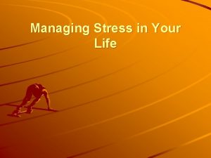 Managing Stress in Your Life Lesson 1 What