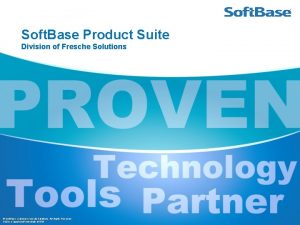 Soft Base Product Suite Division of Fresche Solutions