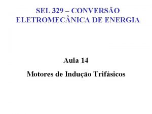 SEL 329 CONVERSO ELETROMEC NICA DE ENERGIA Aula