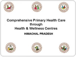 Comprehensive Primary Health Care through Health Wellness Centres