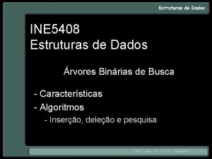 INE 5408 Estruturas de Dados rvores Binrias de