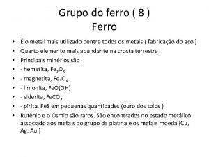 Grupo do ferro 8 Ferro o metal mais