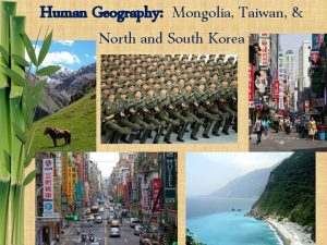 Human Geography Mongolia Taiwan North and South Korea