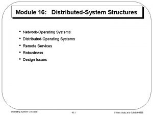 Module 16 DistributedSystem Structures NetworkOperating Systems DistributedOperating Systems