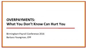 OVERPAYMENTS What You Dont Know Can Hurt You