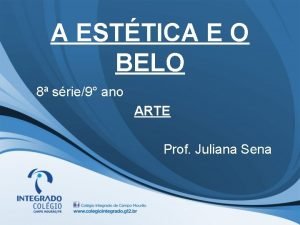 A ESTTICA E O BELO 8 srie9 ano