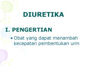 DIURETIKA I PENGERTIAN Obat yang dapat menambah kecepatan