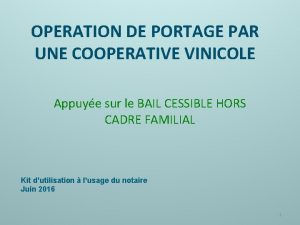 OPERATION DE PORTAGE PAR UNE COOPERATIVE VINICOLE Appuye