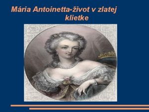 Mria Antoinettaivot v zlatej klietke Detstvo Mrie Antoinetty