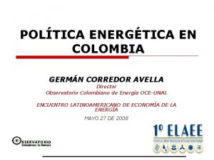 POLTICA ENERGTICA EN COLOMBIA GERMN CORREDOR AVELLA Director