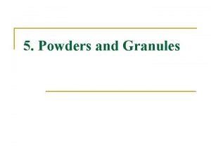 5 Powders and Granules Contents I III Powders
