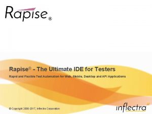 Rapise The Ultimate IDE for Testers Rapid and