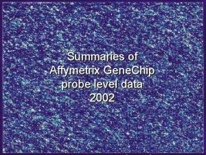 Summaries of of Affymetrix Gene Chip probe level