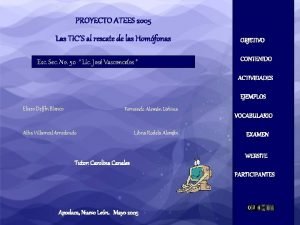 PROYECTO ATEES 2005 Las TICS al rescate de