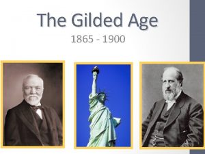The Gilded Age 1865 1900 Gilded Age 1870