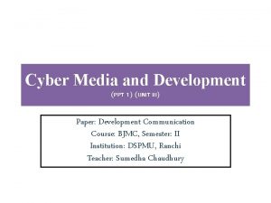 Cyber Media and Development PPT 1 UNIT III