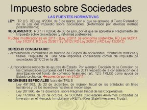 Impuesto sobre Sociedades LAS FUENTES NORMATIVAS LEY TR