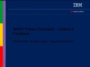 WSRF Primer Document Outline Feedback OASIS WSRF TC