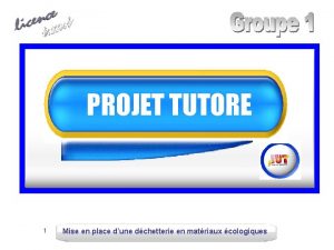 PROJET TUTORE 1 Mise en place dune dchetterie