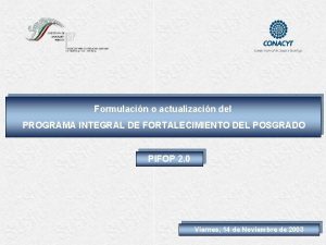 Formulacin o actualizacin del PROGRAMA INTEGRAL DE FORTALECIMIENTO