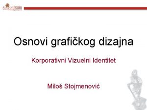 Osnovi grafikog dizajna Korporativni Vizuelni Identitet Milo Stojmenovi