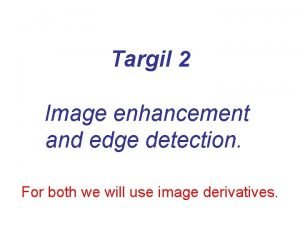 Targil 2 Image enhancement and edge detection For