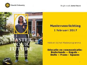 Mastervoorlichting 1 februari 2017 Welkom bij het Masterprogramma