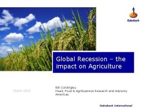 Global Recession the impact on Agriculture March 2010