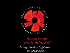 Hver er framt innanlandsflugsins Dr Ing Haraldur Sigrsson