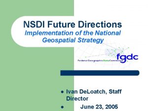 NSDI Future Directions Implementation of the National Geospatial