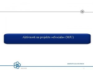 Aktivnosti na projektu e Sociala MJU MINISTRSTVO ZA