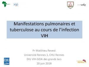 Manifestations pulmonaires et tuberculose au cours de linfection