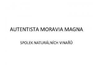 AUTENTISTA MORAVIA MAGNA SPOLEK NATURLNCH VINA Autentisti Richard