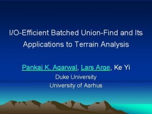 IOEfficient Batched UnionFind and Its Applications to Terrain