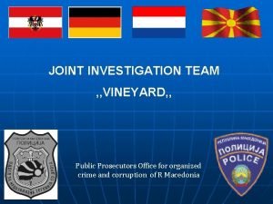 JOINT INVESTIGATION TEAM VINEYARD Public Prosecutors Office for