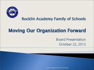 Rocklin Academy Family of Schools Moving Our Organization