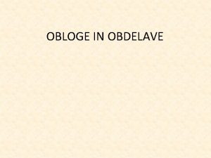 OBLOGE IN OBDELAVE OBLOGE 1 Namen Zaita in