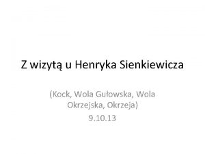 Z wizyt u Henryka Sienkiewicza Kock Wola Guowska