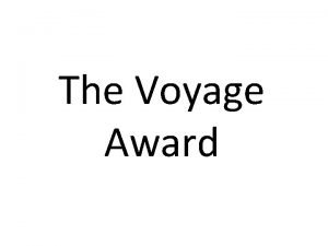 The Voyage Award The Voyage Award compiled organised