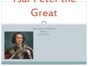 Tsar Peter the Great MAGGIE WAKELIN PRD 6