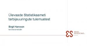 levaade Statistikaameti tarbijauuringute tulemustest Birgit Hansson turundusanaltik Milliseid