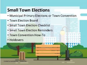 Small Town Elections Municipal Primary Elections or Town