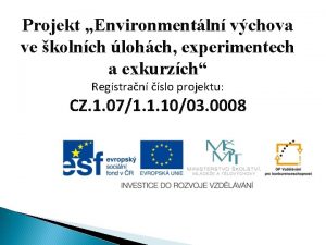 Projekt Environmentln vchova ve kolnch lohch experimentech a