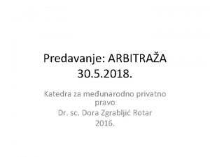 Predavanje ARBITRAA 30 5 2018 Katedra za meunarodno