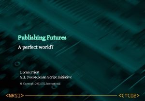 Publishing Futures A perfect world Lorna Priest SIL