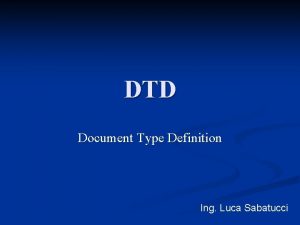 DTD Document Type Definition Ing Luca Sabatucci Documenti