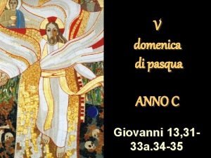 V domenica di pasqua ANNO C Giovanni 13