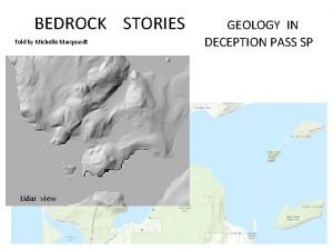 BEDROCK STORIES Told by Michelle Marquardt Lidar view