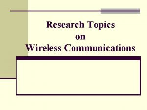 Wireless communication research topics Wireless communication research topics